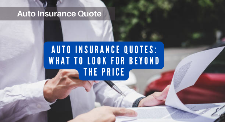 Auto Insurance Quotes: What to Look for Beyond the Price